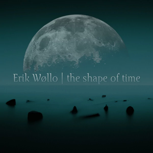 Erik Wøllo — The Shape of Time