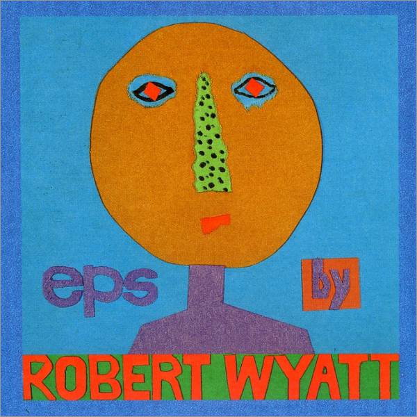 Robert Wyatt — EPs