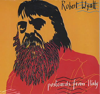 Robert Wyatt — Postcards from Italy
