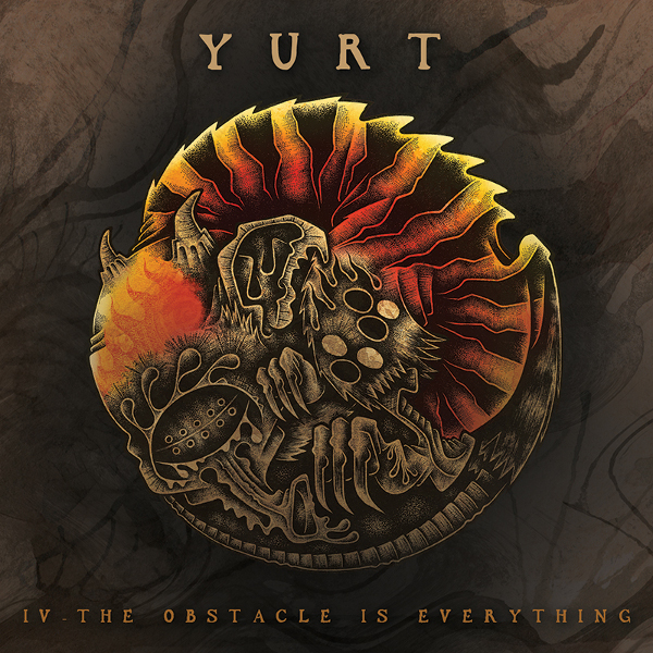 Yurt — IV - The Obstacle Is Everything