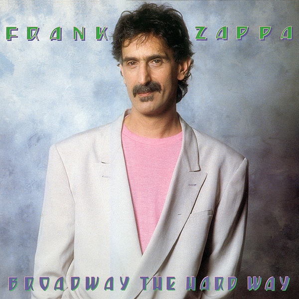 Frank Zappa — Broadway the Hard Way