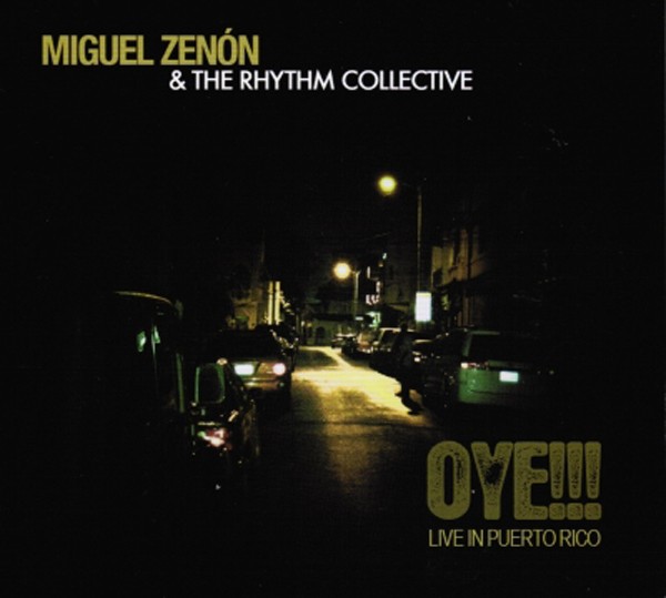 Miguel Zenón & the Rhythm Collective — Oye!!! Live in Puerto Rico