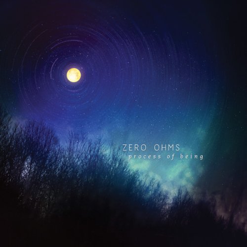 Zero Ohms — Process of Being