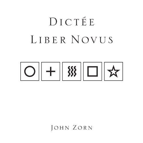 John Zorn — Dictée Liber Novus