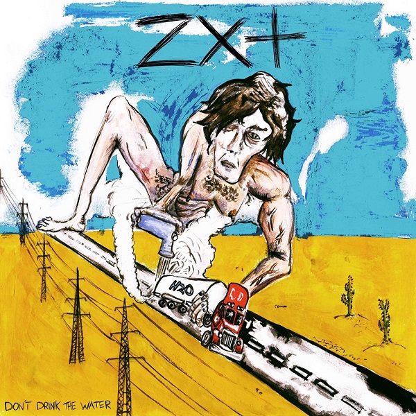 ZX+ — Don't Drink the Water